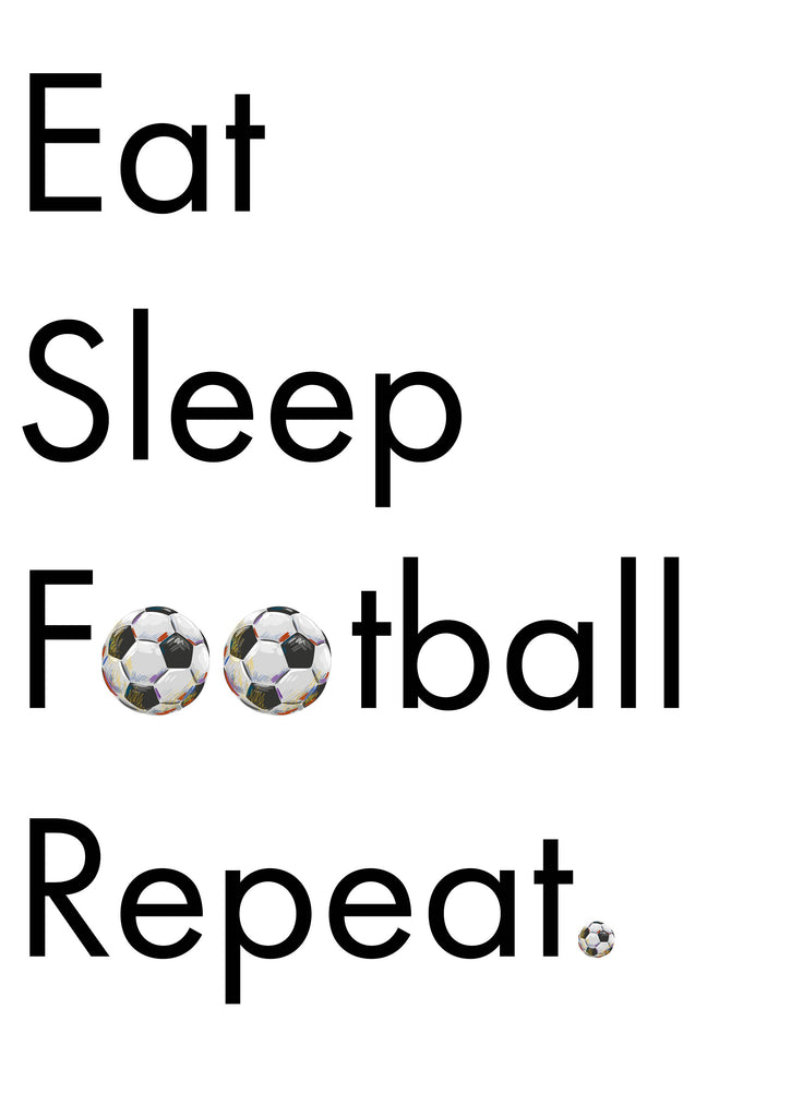 Eat, Sleep, Football, Repeat Art print